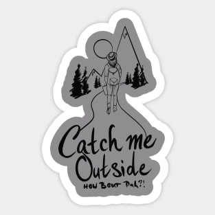 Catch me outside (black) Sticker